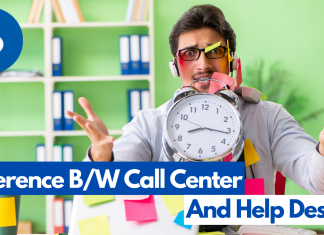 The Difference B/W Call Center and Help Desk? Call Center and Help Desk