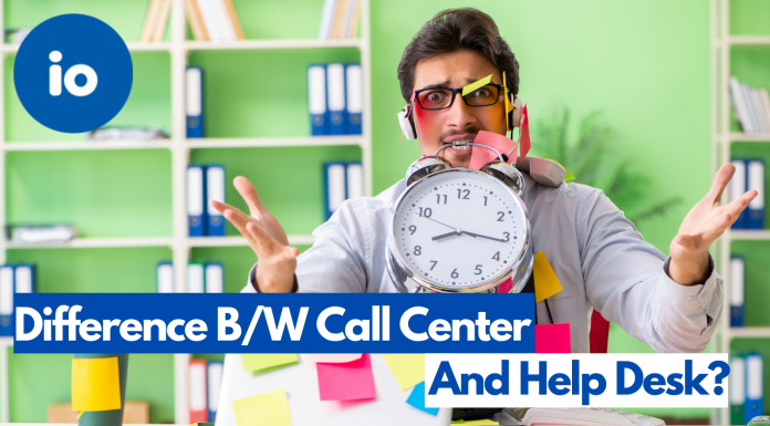The Difference B/W Call Center and Help Desk? Call Center and Help Desk